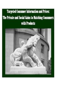 Targeted Consumer Information and Prices The Private and Social Gains to Matching Consumers with Products