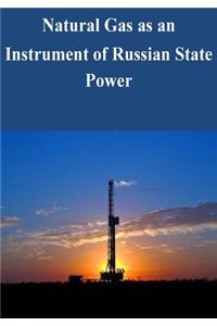 Natural Gas as an Instrument of Russian State Power