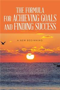 The Formula for Achieving Goals and Finding Success