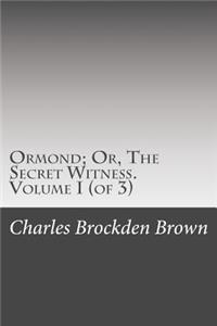Ormond; Or, the Secret Witness. Volume I (of 3)