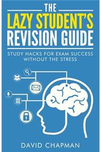 The Lazy Student's Revision Guide