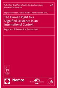 Human Right to a Dignified Existence in an International Context