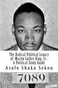 The Radical Political Legacy of Martin Luther King, Jr.