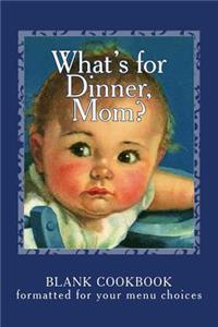 What's for Dinner, Mom?