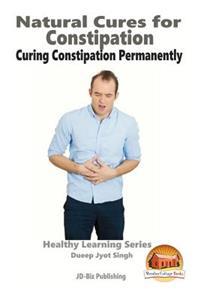 Natural Cures for Constipation - Curing Constipation Permanently