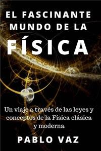 fascinante mundo de la Fisica