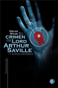 crimen de Lord Arthur Saville y otras historias