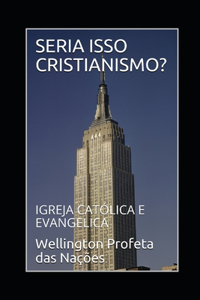 Seria Isso Cristianismo?