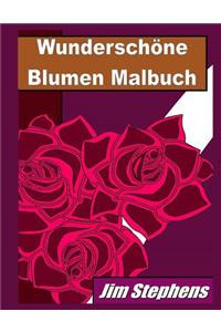 Wunderschöne Blumen Malbuch