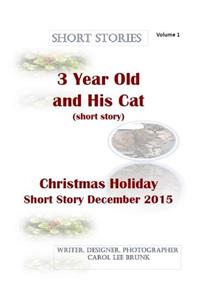 Short Stories 3 Year Old and His Cat and Christmas Holiday Short Story Dec 2015