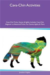 Cava-Chin Activities Cava-Chin Tricks, Games & Agility Includes: Cava-Chin Beginner to Advanced Tricks, Fun Games, Agility & More