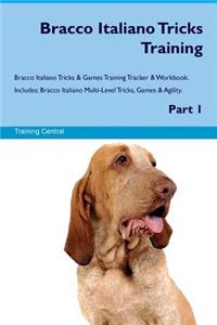 Bracco Italiano Tricks Training Bracco Italiano Tricks & Games Training Tracker & Workbook. Includes: Bracco Italiano Multi-Level Tricks, Games & Agility. Part 1