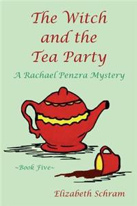 Witch and the Tea Party (Book Five): A Rachael Penzra Mystery