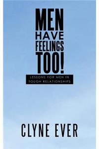 Men Have Feelings Too!