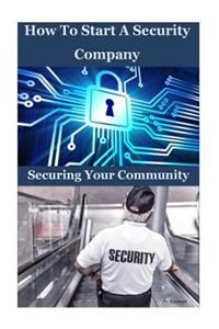How to Start a Security Company: Securing Your Community
