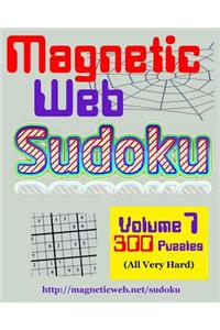 Magneticweb Sudoku - Volume 7: 300 Puzzles (All Very Hard): 300 Puzzles (All Very Hard)