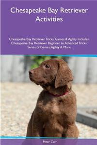 Chesapeake Bay Retriever Activities Chesapeake Bay Retriever Tricks, Games & Agility. Includes