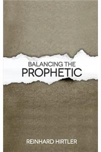 Balancing the Prophetic