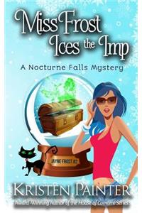 Miss Frost Ices the Imp: A Nocturne Falls Mystery