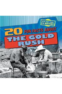 20 Fun Facts about the Gold Rush