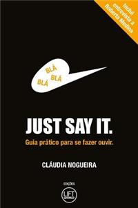Just Say It: Guia PrÃ¡tico Para Comunicar