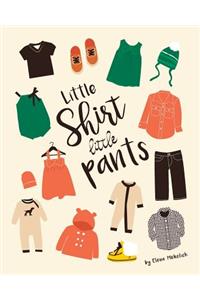 Little Shirt, Little Pants