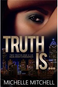 Truth Is...