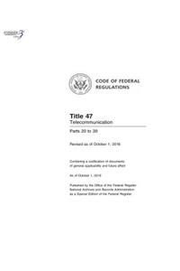 Code of Federal Regulations, Title 47 Telecommunications 20-39, Revised as of October 1, 2016
