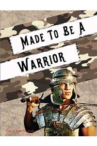 Made to Be a Warrior