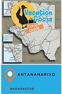 Vacation Goose Travel Guide Antananarivo Madagascar