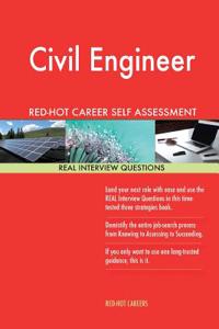 Civil Engineer Red-Hot Career Self Assessment Guide; 1184 Real Interview Questio