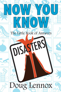 Now You Know: Disasters: The Little Book of Answers