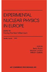 Experimental Nuclear Physics in Europe Enpe 99