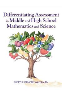 Differentiating Assessment in Middle and High School Mathematics and Science