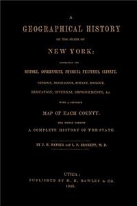Geographical History of the State of New York, (1848) embracing its history, government, physical features, climate, geology, mineralogy, botany, zoology, education, internal improvements, &c.; with a separate map of each county. The whole forming 