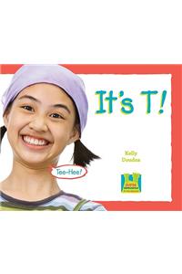 It's T !