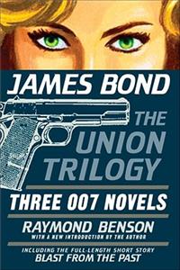 James Bond: The Union Trilogy: Three 007 Novels: High Time to Kill, Doubleshot, Never Dream of Dying