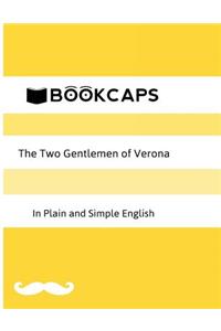 The Two Gentlemen of Verona in Plain and Simple English (A Modern Translation and the Original Version)