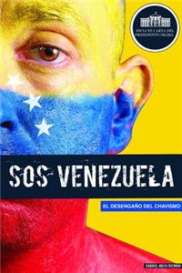 SOS Venezuela: El Desengaao del Chavismo