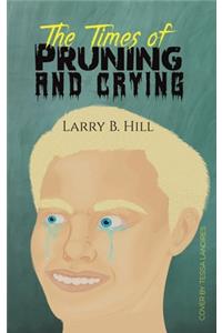 The Times of Pruning and Crying