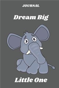 JOURNAL Dream Big Little One