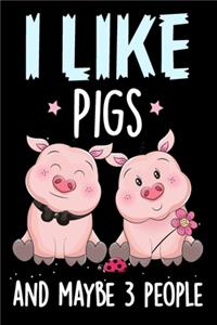 I Like Pigs and Maybe 3 People Journal Notebook