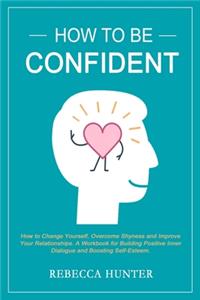 How To Be Confident