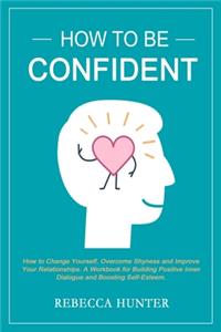 How To Be Confident