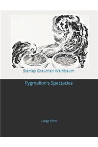 Pygmalion's Spectacles