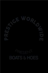 Prestige Worldwide Presents Boats & Hoes