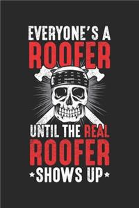 Everyone's a Roofer until the real Roofer shows up: Roof Mechanic Construction Craftsman Real Roofer Notebook 6x9 Inches 120 dotted pages for notes, drawings, formulas Organizer writing book planner d