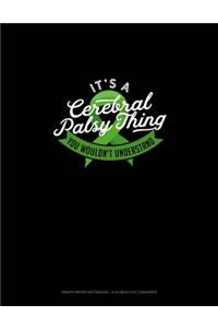 It's A Cerebral Palsy Thing You Wouldn't Understand