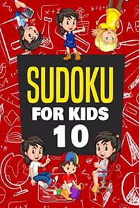 Sudoku for Kids Age 10: 100+ Fun and Educational Sudoku Puzzles designed specifically for 10-year-old kids while improving their memories and critical thinking skills