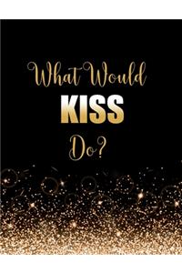 What Would KISS Do?